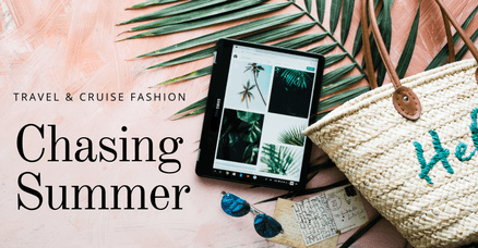 Chasing Summer ~ Travel & Cruise Fashion - The Wardrobe