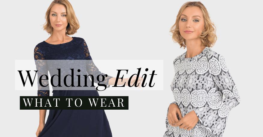 The Wedding Edit | What to Wear! - The Wardrobe